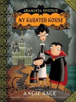 Araminta Spookie, Book One:  My Haunted House