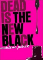 Dead Is the New Black: Dead Is Series, Book One