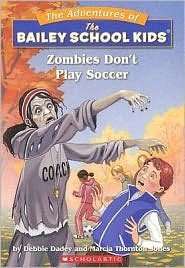 The Adventures of the Bailey School Kids, No. 15: Zombies Don’t Play Soccer
