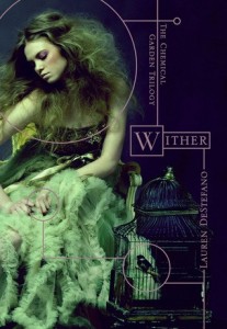 Wither: Chemical Garden Trilogy, Book One