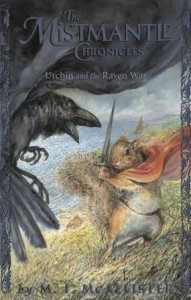 Mistmantle Chronicles, Book 4:  The Urchin and the Raven War