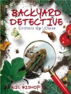 Backyard Detective:  Critters Up Close