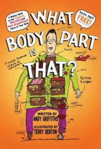 What Body Part Is That? A Wacky Guide to the Funniest, Weirdest and Most Disgustingest Parts of Your Body