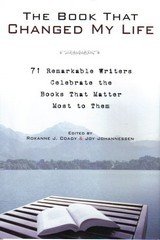 The Book That Changed My Life   71 Remarkable Writers Celebrate the Books that   Matter Most to Them