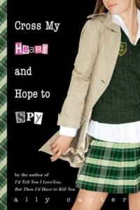 Gallagher Girls:  Cross My Heart and Hope to Spy  (Book 2)