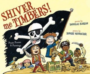 Shiver Me Timbers! Pirate Poems &amp; Paintings