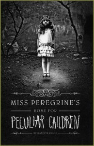 Miss Peregrine&#039;s Peculiar Children, Book 1:  Miss Peregrine&#039;s Home for Peculiar Children