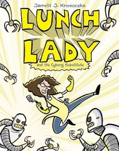 Lunch Lady Book 1  Lunch Lady and the Cyborg Substitute