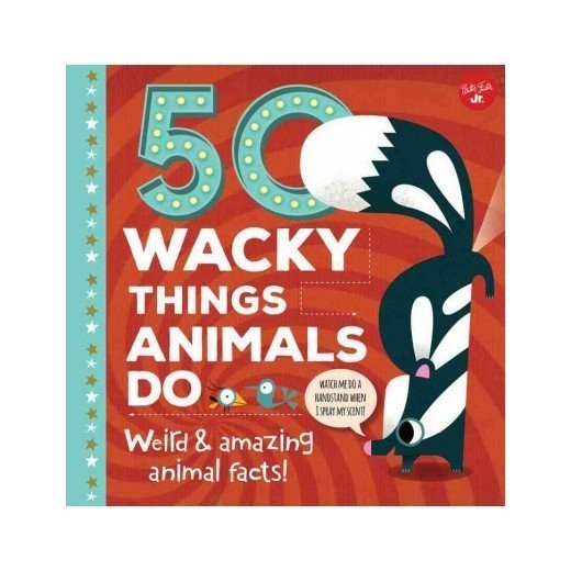 50 Wacky Things Animals Do: Weird and Amazing Animal Facts (Wacky Series) -  A Book And A Hug