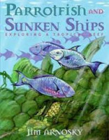 parrotfish and sunken ships  Jim Arnosky