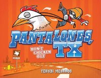Pantalones, TX: Don&#039;t Chicken Out!