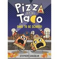 Pizza and Taco Dare To Be Scared  A Graphic Novel