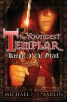The Youngest Templar:  Keeper of the Grail (Book 1)