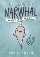 Narwhal and Jelly, Book 1:  Narwhal, Unicorn of the Sea