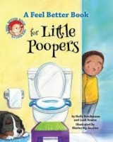 Feel Better Book for Little Poopers   A Feel Better Book for Little Poopers (Feel Better Books for Little Kids)
