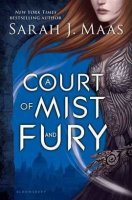Court of Thorns and Roses, Book 2:  A Court of Mist and Fury