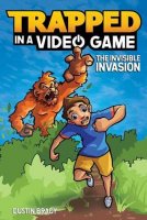 Trapped in a Video Game, Book 2:  The Invisible Invasion