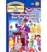 The Adventures of the Bailey School Kids, No. 49: Werewolves Don’t Run For President