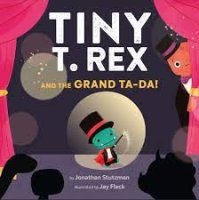tiny t rex and the grand ta-da jonathan stutzman