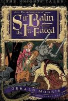 The Adventures of Sir Balin the Ill-Fated (The Knights&#039; Tales)