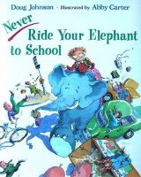 Never Ride Your Elephant to School