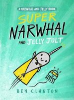 Super Narwhal and Jelly Jolt  (Narwhal and Jelly, Book 2)