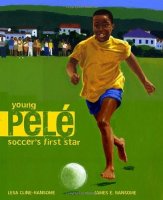 Young Pele: Soccer&#039;s First Star