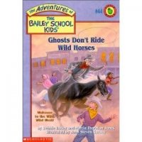 The Adventures of the Bailey School Kids, No. 44: Ghosts Don’t Rope Wild Horses