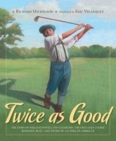 Twice as Good: the Story of William Powell and Clearview, The Only Golf Course Designed, Built and Owned By An African American