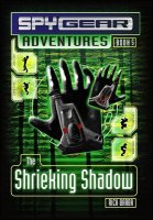Spy Gear Adventures, Book 5: The Shrieking Shadow