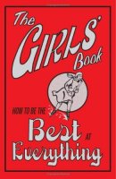 How to Be the Best at Everything - The Girls&#039; Book