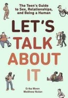Let’s Talk About It- The Teen’s Guide to Sex, Relationships, and Being a Human