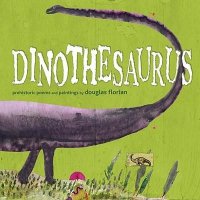 Dinothesaurus:  Prehistoric Poems and Paintings