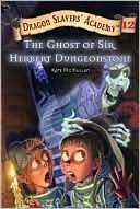 Dragon Slayers&#039; Academy Book 12: The Ghost of Sir Herbert Dungeonstone