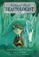 Nathaniel Fludd, Beastologiest: Book Four, the Unicorn&#039;s Tale