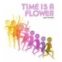 time is a flower  julie morstad