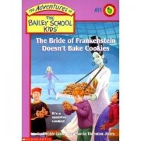 The Adventures of the Bailey School Kids, No. 41: The Bride of Frankenstein Doesn’t Bake Cookies