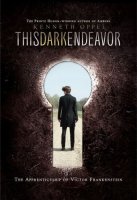 This Dark Endeavor:  The Apprenticeship of Victor Frankenstein