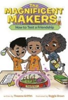 magnificent makers how to test a friendship