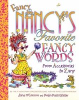 Fancy Nancy&#039;s Favorite Fancy Words:  From Accessories to Zany