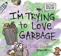 &#039;m trying to love garbage