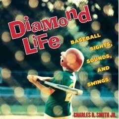 Diamond Life   Baseball Sights, Sounds and Swings