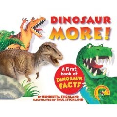 Dinosaur More! : A First Book of Dinosaur Facts