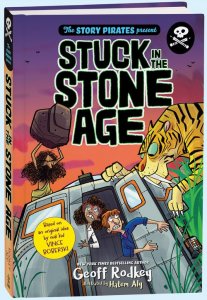 Stuck in the Stone Age  (Story Pirates Presents series)