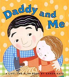Daddy and Me, A Lift-The-Flap Book