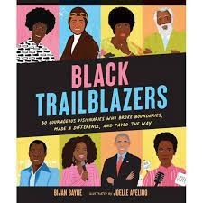 Black Trailblazers- 30 Courageous Visionaries Who Broke Boundaries, Made a Difference, and Paved the Way by Bijan Bayne