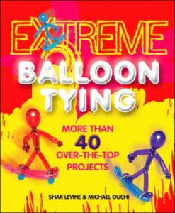 Extreme Balloon Tying   More than 40 Over-the-Top Projects