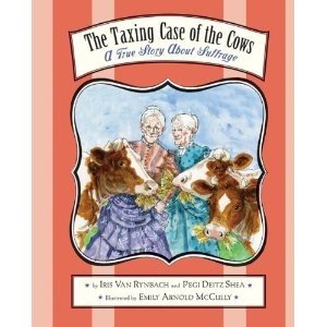 The Taxing Case of the Cows: A True Story about Suffrage
