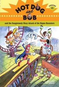 Hot Dog and Bob and the Dangerously Dizzy Attack of the Hypno Hamsters (Hot Dog and Bob, Adventure