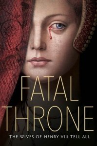 fatal throne the wives of henry viii